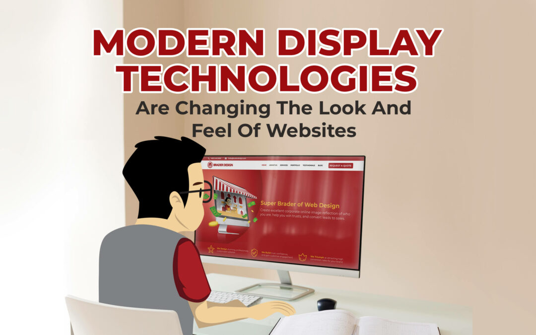 Modern Display Technologies Are Changing The Look And Feel Of Websites