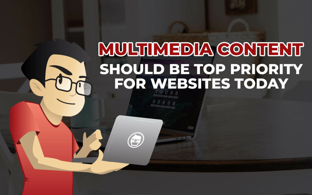 Why Multimedia Content Should Be Top Priority For Websites Today